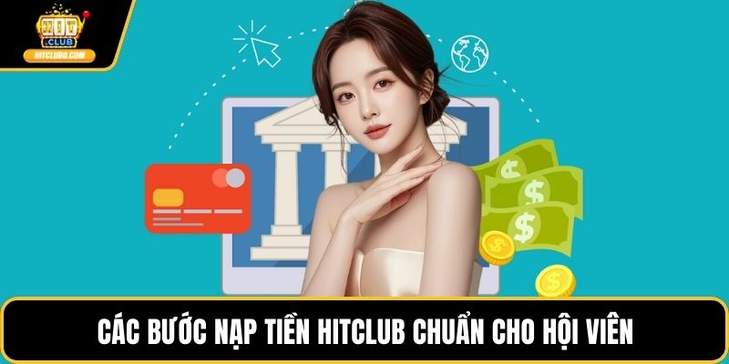 Các bước nạp tiền HITCLUB chuẩn cho hội viên