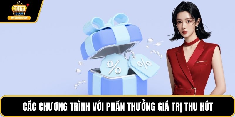 Các chương trình với phần thưởng giá trị thu hút