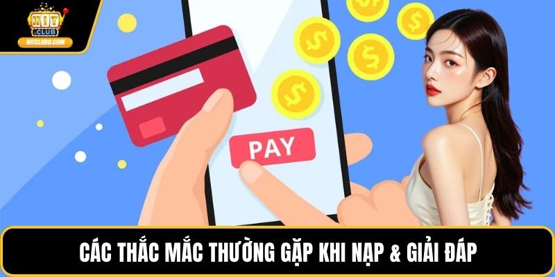 Các thắc mắc thường gặp khi nạp & giải đáp