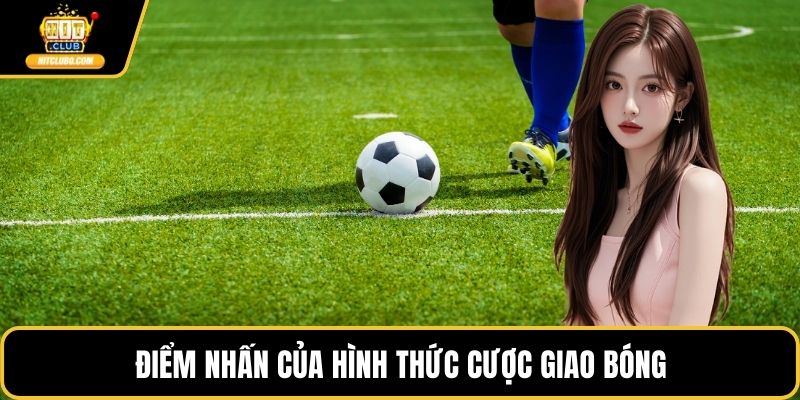 Điểm nhấn của hình thức cược giao bóng