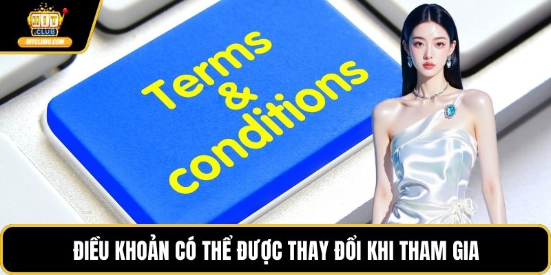 Điều khoản có thể được thay đổi khi tham gia
