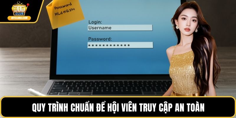 Quy trình chuẩn để hội viên truy cập an toàn