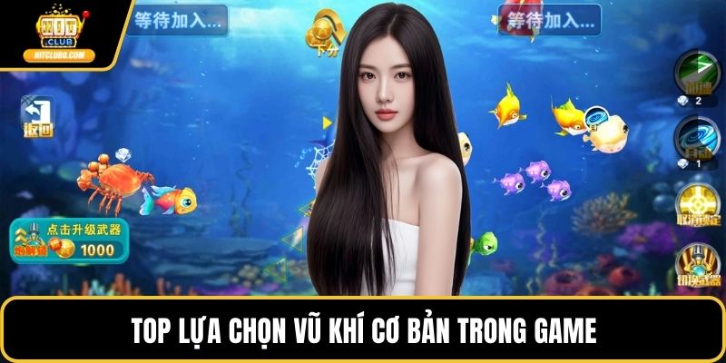 Top lựa chọn vũ khí cơ bản trong game